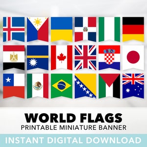 May include: Printable world flags banner with 16 different flags, including the flags of Iceland, Philippines, Ukraine, Dominican Republic, Nigeria, Germany, Egypt, Nauru, Canada, United Kingdom, Croatia, Japan, Chile, Mexico, Brazil, Bosnia and Herzegovina, Palestine, and Australia. The banner is labeled "World Flags Printable Miniature Banner Instant Digital Download".