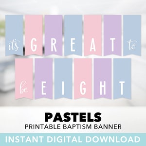 May include: Printable pastel banner with the text "It's Great to Be Eight". The banner is perfect for a baptism or christening.