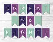 Great To Be Eight Baptism Banner -- Purple & Teal, Indigo, Light Blue, LDS Baptism, Primary, Great To Be 8, Printable, Instant Download