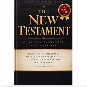 May include: A digital PDF guide titled The New Testament: A Clear and Comprehensive Guide to Every Chapter. The cover features gold text on a black background with a red and gold seal, and includes chapter-by-chapter explanations of the text.