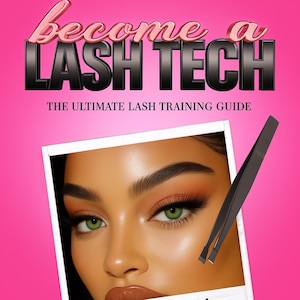 May include: A pink background with the text "become a LASH TECH" and "THE ULTIMATE LASH TRAINING GUIDE." A photo of a person with green eyes and long eyelashes is in a white frame. Black tweezers are in the image.