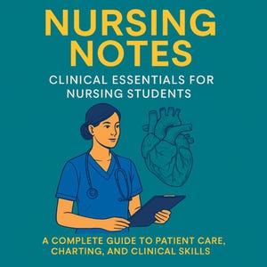 May include: A teal book cover with the title "NURSING NOTES" in large yellow letters. Below, it reads "CLINICAL ESSENTIALS FOR NURSING STUDENTS." An illustration of a nurse with a stethoscope and a heart graphic are also featured.