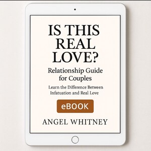 May include: A white tablet displays the title "IS THIS REAL LOVE?" in large black letters. Below, the text reads "Relationship Guide for Couples" and "Learn the Difference Between Infatuation and Real Love." An "eBOOK" button is visible, with the author's name, "ANGEL WHITNEY," at the bottom.