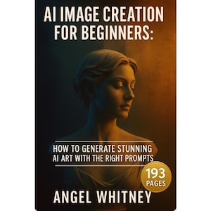 May include: Book cover with the title "AI Image Creation for Beginners" featuring a statue illustration. The book's subtitle reads "How to Generate Stunning AI Art with the Right Prompts." The author's name is Angel Whitney. The book has 193 pages.