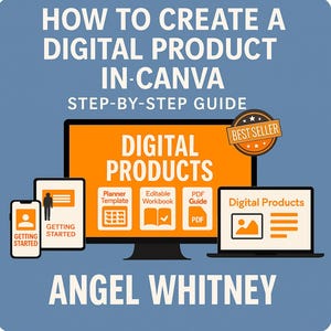 Op de afbeelding: Blauwe afbeelding met de tekst "HOW TO CREATE A DIGITAL PRODUCT IN-CANVA" en "DIGITAL PRODUCTS". De afbeelding bevat een computermonitor, een tablet en een smartphone, die allemaal voorbeelden van digitale producten weergeven. De naam van de auteur, Angel Whitney, wordt ook weergegeven.