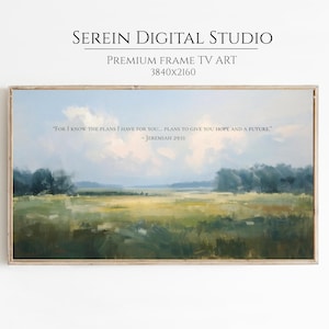 May include: A framed landscape painting with a serene field under a cloudy sky. The artwork features soft brushstrokes in shades of green, yellow, and blue. Text at the top reads "SEREIN DIGITAL STUDIO" and "PREMIUM FRAME TV ART". The quote "FOR I KNOW THE PLANS I HAVE FOR YOU... PLANS TO GIVE YOU HOPE AND A FUTURE" is displayed.