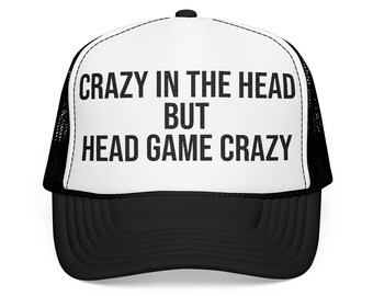 Funny "Crazy In The Head" Trucker Hat: Novelty Birthday Gift