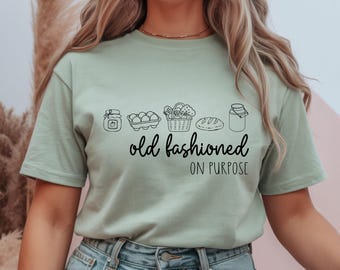Old fashioned on purpose Tee | Women's Homesteading Apparel, Simple Living Tshirt, Backyard Farmer shirt, Gardening Lover Gift, Chicken Mama