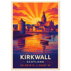 May include: A vibrant travel poster featuring Kirkwall, Scotland, with a sunset over the water. The image includes a castle, boats, and the text "KIRKWALL SCOTLAND" with coordinates. The color palette is dominated by orange, yellow, and blue.