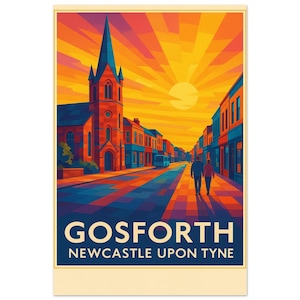 May include: A colorful travel poster featuring a street scene in Gosforth, Newcastle upon Tyne. The artwork depicts a church, buildings, and a couple walking down the street, all under a vibrant sunset. Text at the bottom reads "GOSFORTH NEWCASTLE UPON TYNE."