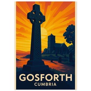 May include: A vintage-style travel poster featuring a dark Celtic cross monument in front of a church and a sunset. The poster has the words "GOSFORTH CUMBRIA" at the bottom in white text against a dark blue background.