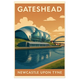 May include: A retro travel poster for Gateshead, with the text "GATESHEAD" and "NEWCASTLE UPON TYNE". The illustration shows a modern building with a curved glass facade, a bridge, and a river, all set against a warm, orange sky.