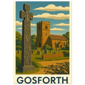 May include: A vintage-style print featuring a stone cross and a church in a rural landscape. The cross is intricately carved, and the church has a tall tower. The word "GOSFORTH" is printed at the bottom. The sky is blue with white clouds.