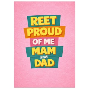 May include: A pink greeting card with the words "REET PROUD OF ME MAM and DAD" in a colorful, layered design. The text is in yellow, orange, teal, and white, set against a textured pink background.