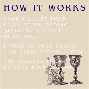 May include: Image with text: "HOW IT WORKS." Instructions: Book and share your name, zodiac, and questions. Receive a private link to a video within 24-48 hours. Two ornate chalices are featured.