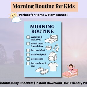 May include: A light blue printable checklist titled "Morning Routine" for kids, with illustrations of a bed, toothbrush, backpack, and clothing. The text includes "Wake up & make bed," "Brush teeth & wash face," and "Eat breakfast." The checklist is designed for home and homeschool use.