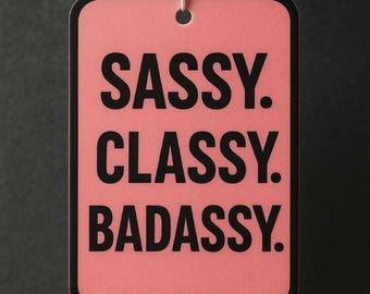 Sassy Classy Badassy Car Air Freshener