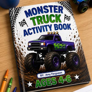 May include: A Monster Truck Activity Book with a purple monster truck graphic, mud splatters, and checkered flags. The cover features the text Monster Truck Activity Book, By: Amy Ferguson, and Ages 4-6. The book is rectangular with a white background.