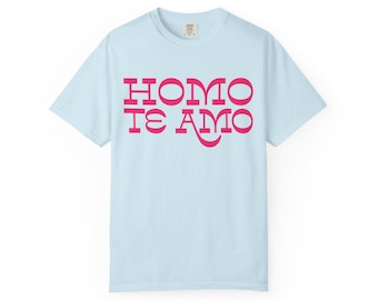 Homo Te Amo T-Shirt | Comfort Colors Pride Tee