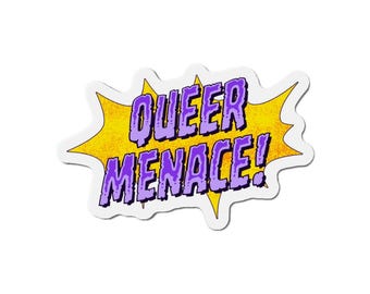 Queer Menace Die-Cut Magnet: Vinyl Decal for Protest, Pop-Art Defiance