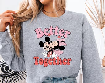 Disney Valentines Day Shirt Better Together Shirt Mickey & Minnie Valentine Sweatshirt Matching Disney Couples Shirt Disney Valentines Shirt