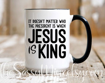 Political Christian Coffee Mug, Jesus Is King Gift Mug For Bible Study or Gifting Your Pastor and Church Friends, 2024 Election Gift Mug