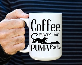 Coffee Makes Me, Puma Pants, Funny Poop Gift, Funny Gift For Him, Funny Coffee Mug, Unique Coffee Cup, Funny Office Coffee Mug, Gift For Bro