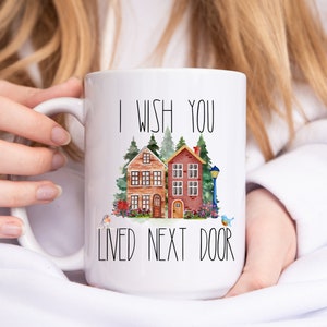 I Wish You Lived Next Door Mug, Long Distance Mug, Moving Away Mug Gift, Sister Missing You Gift, Bestie Mug, Miss You Best Friend Neighbor image 2