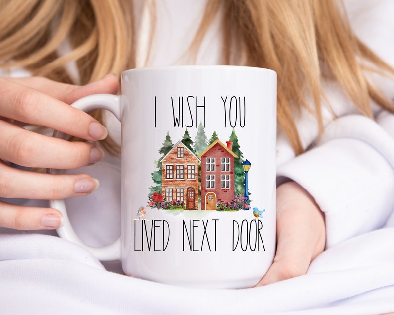 I Wish You Lived Next Door Mug, Long Distance Mug, Moving Away Mug Gift, Sister Missing You Gift, Bestie Mug, Miss You Best Friend Neighbor image 2