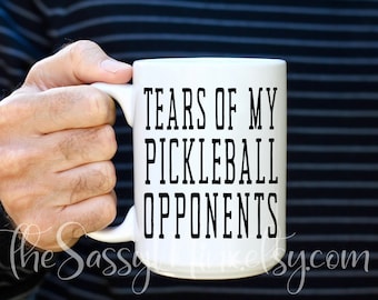 Pickleball Mug, Tears Of My Pickleball Opponents Gift Mug Perfect For The Competitive Pickleball Player, Funny I Love Pickleball Gift Idea