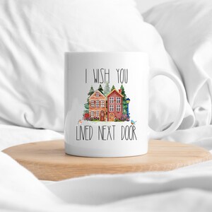 I Wish You Lived Next Door Mug, Long Distance Mug, Moving Away Mug Gift, Sister Missing You Gift, Bestie Mug, Miss You Best Friend Neighbor image 3