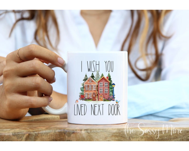 I Wish You Lived Next Door Mug, Long Distance Mug, Moving Away Mug Gift, Sister Missing You Gift, Bestie Mug, Miss You Best Friend Neighbor image 5