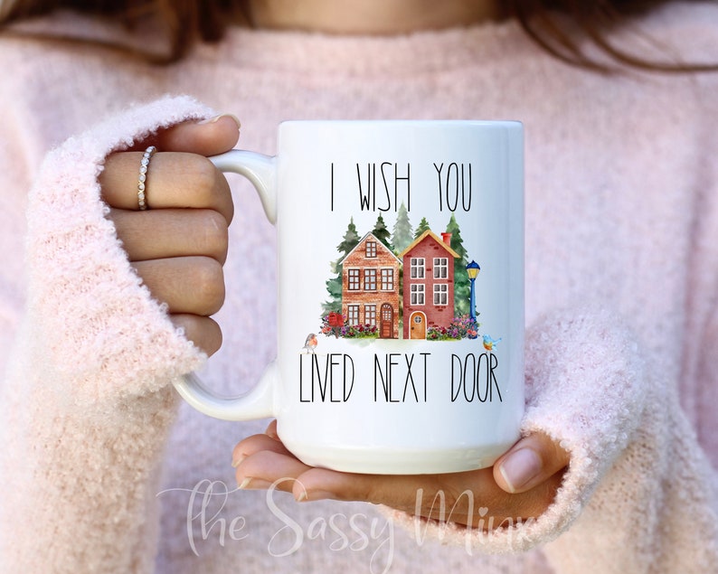 I Wish You Lived Next Door Mug, Long Distance Mug, Moving Away Mug Gift, Sister Missing You Gift, Bestie Mug, Miss You Best Friend Neighbor image 6