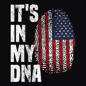 May include: Black graphic design with the text "IT'S IN MY DNA" in white, distressed font. The design features a fingerprint in the colors of the American flag: red and white stripes, and a blue field with white stars.