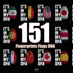 May include: Black graphic with fingerprints representing various national flags. Each fingerprint has the phrase "It's in my DNA." The number "151" is prominently displayed, with the text "Fingerprints Flags DNA" below.