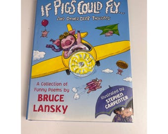 Om grisar kunde flyga och andra djupa tankar En samling roliga dikter