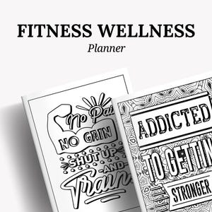 May include: A fitness wellness planner with the text "Fitness Wellness Planner" at the top. The planner features two open books with motivational quotes, including "No Pain No Gain" and "Addicted to Getting Stronger."