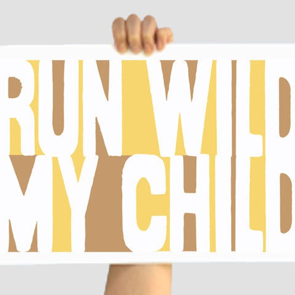 BLACK FRIDAY SALE - Run Wild My Child - Brown/Yellow 12 X 18 Decor Print - digital print- Wall Decor Art