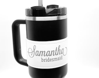 bridesmaids gift personalized tumbler sleeves. Stanley accessory. faux leather insulated cup wrap.