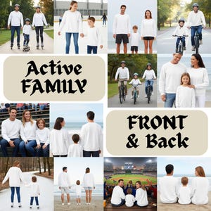 Peut inclure: Un collage d'images de familles portant des sweat-shirts blancs. Les images montrent des familles faisant du roller, du patin à glace, du vélo et profitant d'activités de plein air. Le texte "Active FAMILY" et "FRONT & BACK" est également affiché.