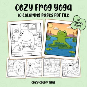 May include: A collection of printable coloring pages featuring cartoon frogs in yoga poses. The title "Cozy Frog Yoga" is displayed at the top, with the text "10 Coloring Pages PDF File" below it. The phrase "Cozy Color Time" is at the bottom.