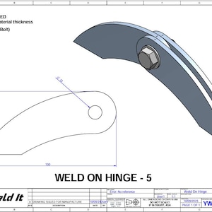May include: Technical drawing of a weld-on hinge, featuring two curved metal plates connected by a bolt. The drawing includes dimensions in millimeters, with a material thickness of 3, 4, or 5mm. The text "WELD ON HINGE - 5" is displayed.