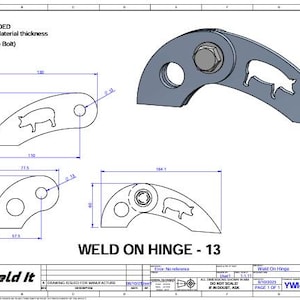 May include: A technical drawing of a weld-on hinge, featuring a pig silhouette. The drawing includes dimensions in millimeters and the text "WELD ON HINGE - 13". The hinge is made of metal and has a bolt. The material thickness is 3, 4, or 5mm.