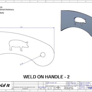 May include: Technical drawing of a weld-on handle with a pig silhouette. The drawing includes dimensions in millimeters, a hole for a bolt, and the text "WELD ON HANDLE - 2". Material thickness is 3, 4, or 5mm.