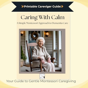 Caring With Calm | Montessori Dementia & Alzheimer&#39;s Caregiver Guide | Simple Printable Tips and Bonus Page