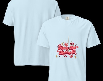 Messy But Making It Unisex heavyweight t-shirt
