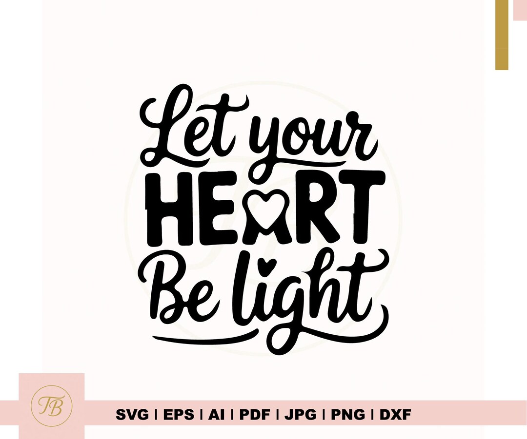 Let Your Heart Be Light SVG, Inspirational Christmas Quote Cut File ...