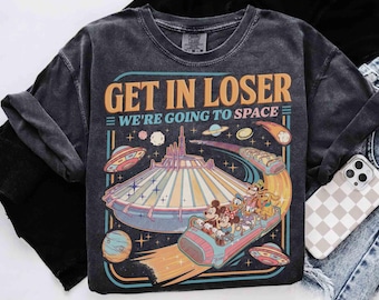 Disney Mickey & Friends Space Mountain-shirt, Get in Loser We're Going to Space-T-shirt, Tomorrowland Magic Kingdom-T-shirt, WDW Disneyland Trip