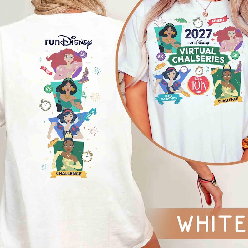 May include: A white t-shirt featuring Disney princess graphics and text. The back displays the runDisney logo with Ariel, Jasmine, Snow White, and Tiana. The front shows 2027 runDisney Virtual Chalseries text with princesses, race icons, and 5K, 10K, and challenge labels.