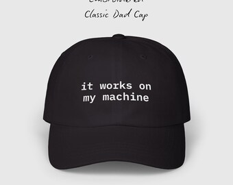Embroidered "It works on my machine" classic dad cap